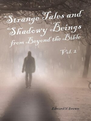 cover image of Strange Tales and Shadowy Beings from Beyond the Bible--Volume 2